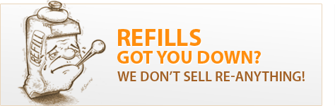 Refills. Got You Down? We Don't Sell Re-anything!